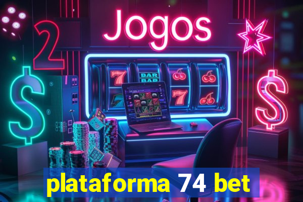 plataforma 74 bet